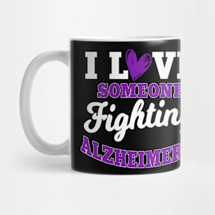 I Love Someone Fighting Alzheimers Disease Patient Supporter Mug